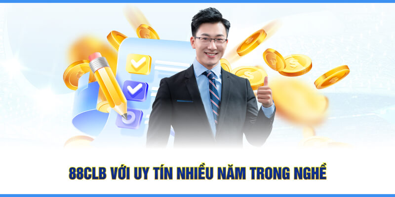 88CLB với uy tín nhiều năm trong nghề