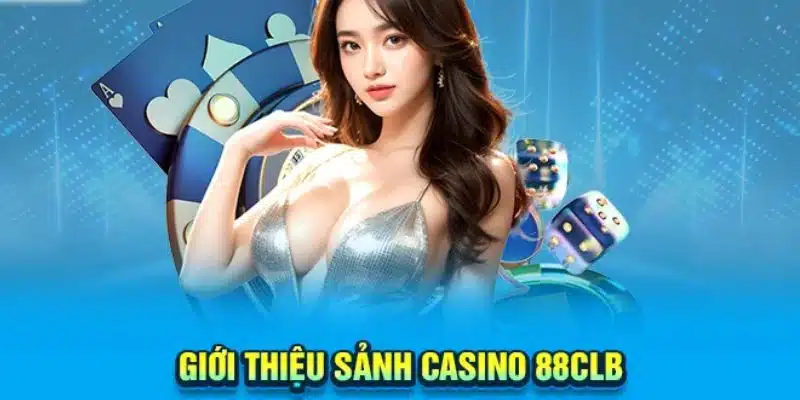 Bạn biết gì về casino 88clb?