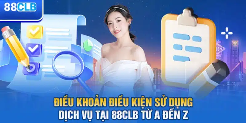 Điều khoản và điều kiện 88clb vui game an toàn không lo rủi ro!