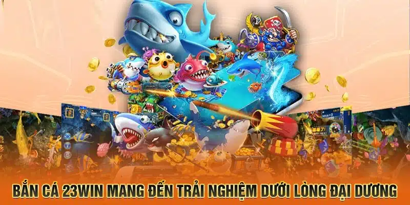 Trải nghiệm cực kỳ thú vị cùng sảnh game bắn cá ăn tiền thật